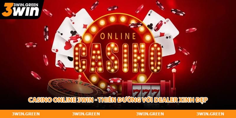 Casino Online 3WIN - Thiên Đường Với Dealer Xinh Đẹp