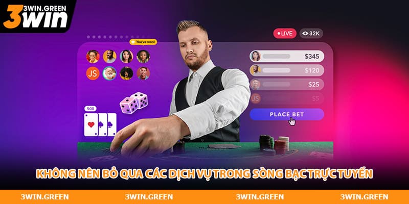Không nên bỏ qua các dịch vụ trong sòng bạc trực tuyến