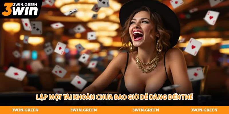 Lập một tài khoản chưa bao giờ dễ dàng đến thế